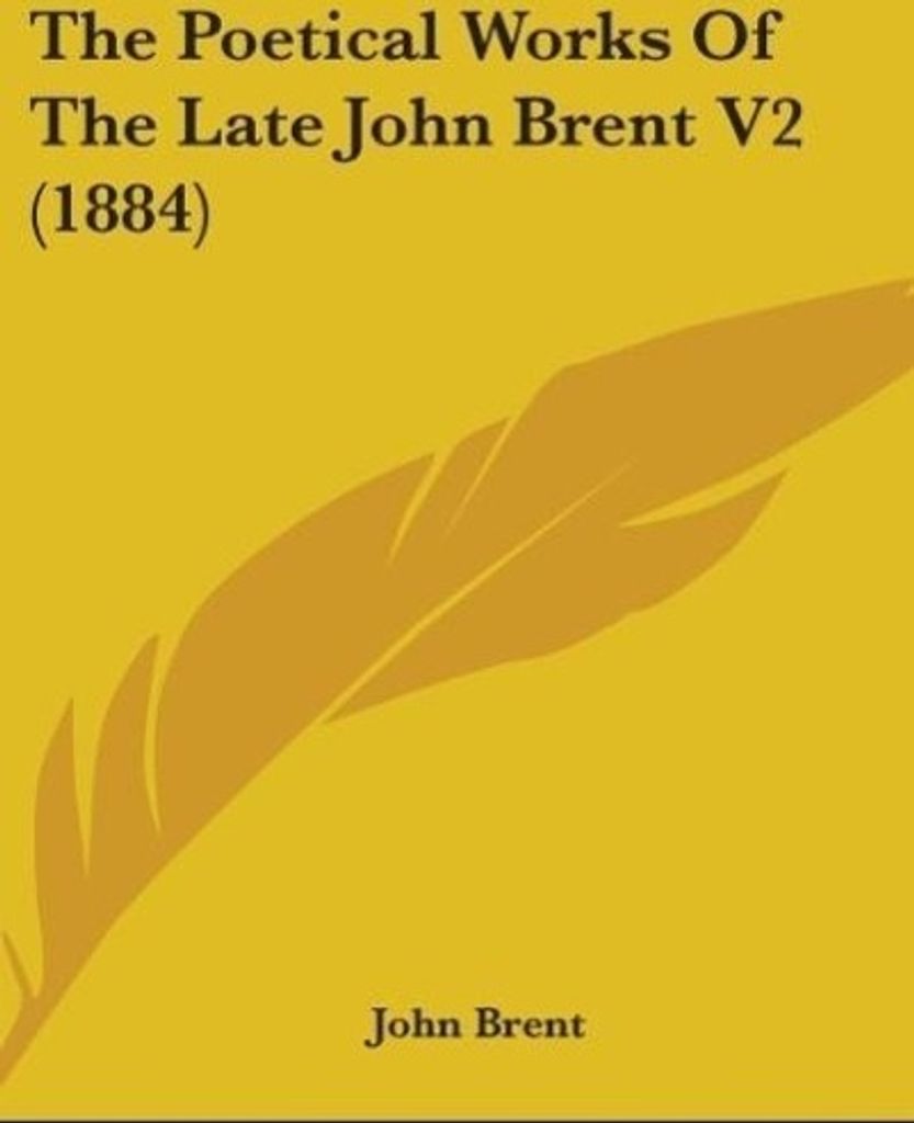 The Poetical Works Of The Late John Brent V2 (1884)