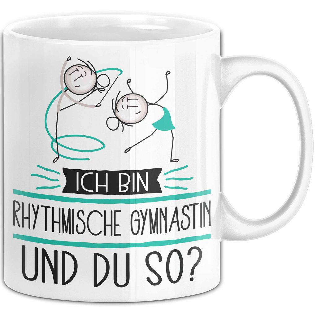 Rhythmische Gymnastin Tasse Geschenk Ich Bin Rhythmische Gymnastin Und Du So Geschenkidee Lustiger Spruch Becher (Weiß)