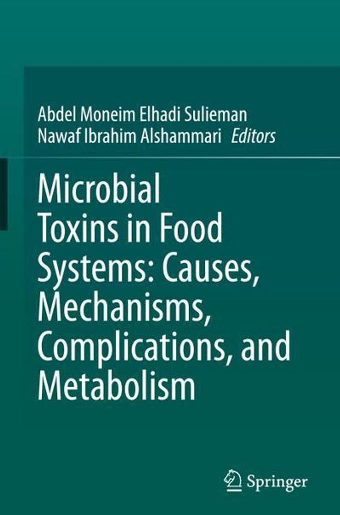 ISBN Microbial Toxins in Food Systems: Causes, Mechanisms, Complications, and Metabolism, Englisch, Hardcover, 491 Seiten