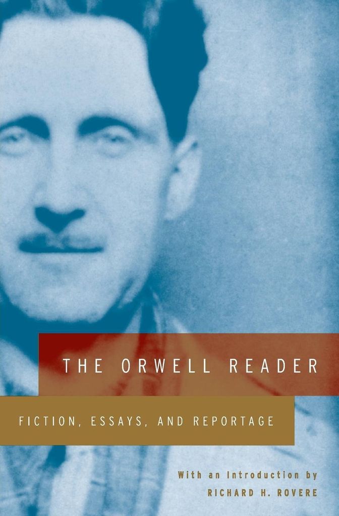 The Orwell Reader: Fiction, Essays, and Reportage