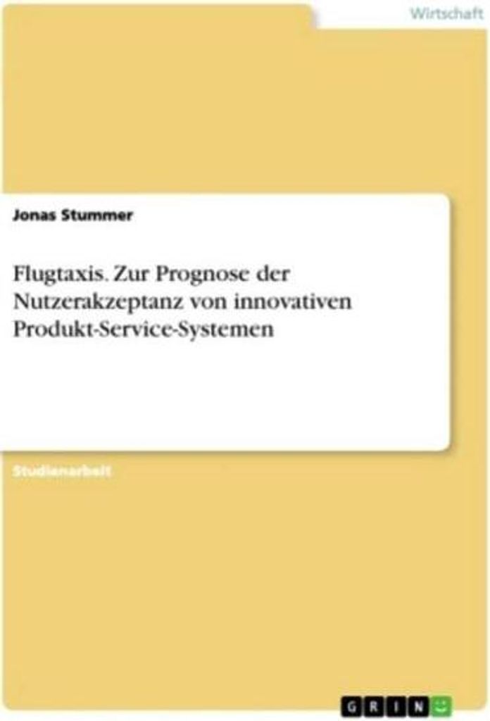Flugtaxis. Zur Prognose der Nutzerakzeptanz von innovativen Produkt-Service-Systemen