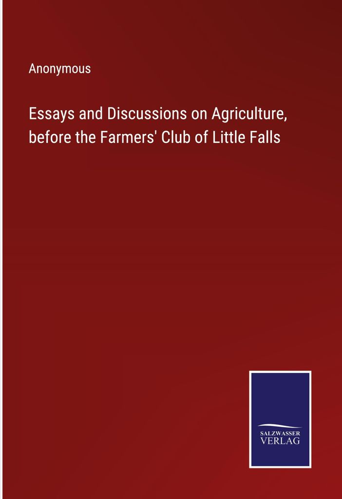 Essays and Discussions on Agriculture, before the Farmers' Club of Little Falls