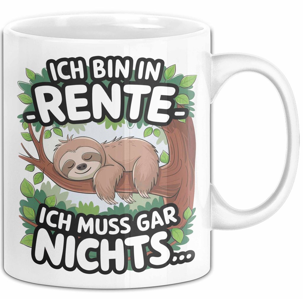Rentner Pensionär Sarkasmus Faultier Tasse Geschenk Lustige Geschenkidee Spruch Ich Bin In Rente Ich Muss Gar Nichts (Weiß)