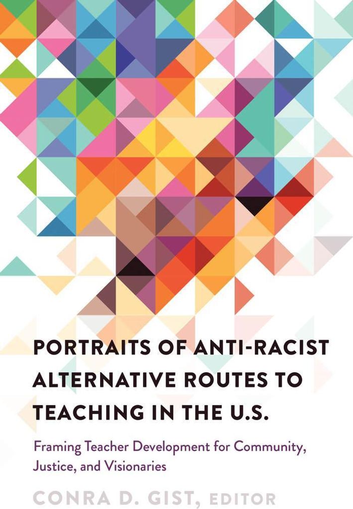 Portraits of Anti-racist Alternative Routes to Teaching in the U.S.