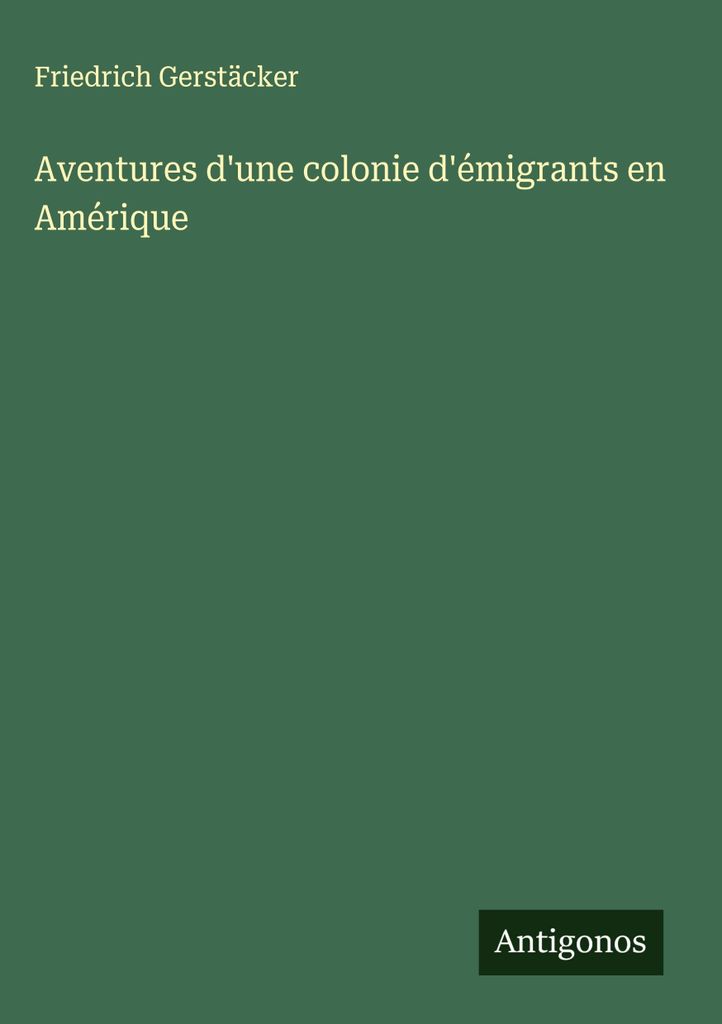 Aventures d'une colonie d'émigrants en Amérique