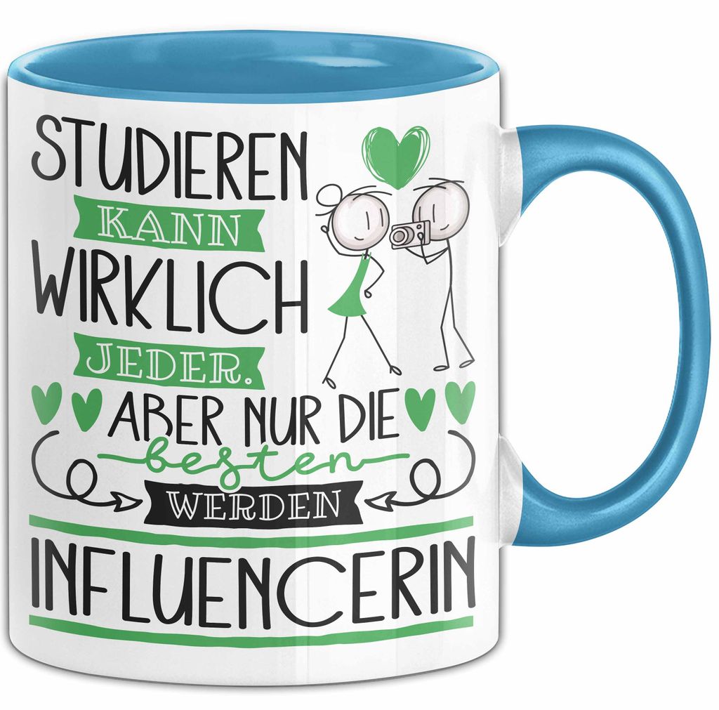 Influencerin Tasse Lustiges Geschenk Studieren Kann Wirklich Jeder Nur Die Besten Werden Influencerin (Blau)
