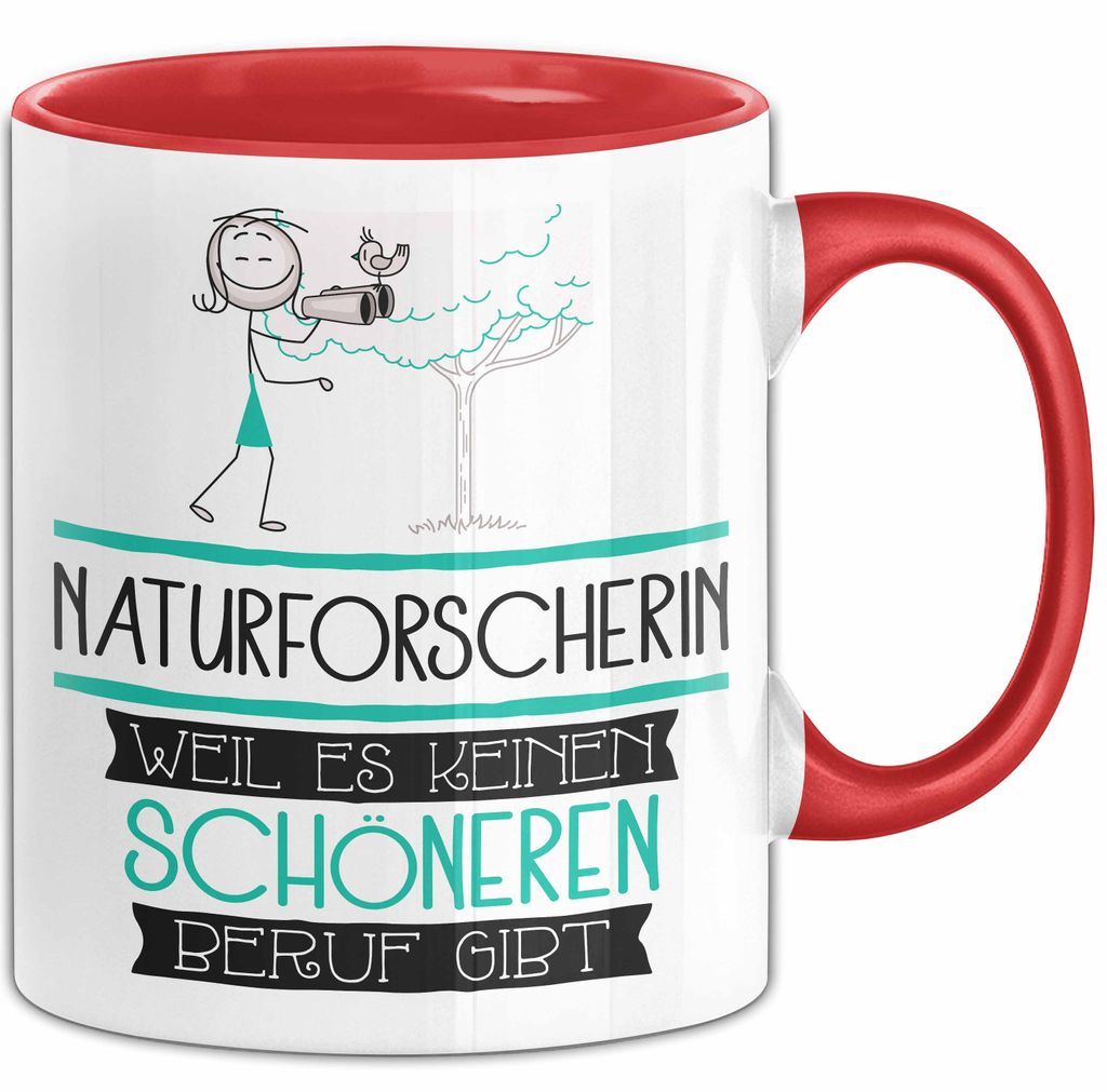 Naturforscherin Weil Es Keinen Schöneren Beruf Gibt Tasse Geschenk für Eine Naturforscherin Lustig (Rot)