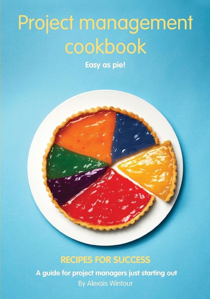 Project Management Cookbook, Wintour, Alexsis ,,