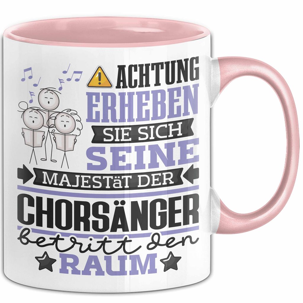 Chorsänger Geschenk Tasse Lustiger Spruch Erheben Sie Sich Der Chorsänger Betritt den Raum (Rosa)