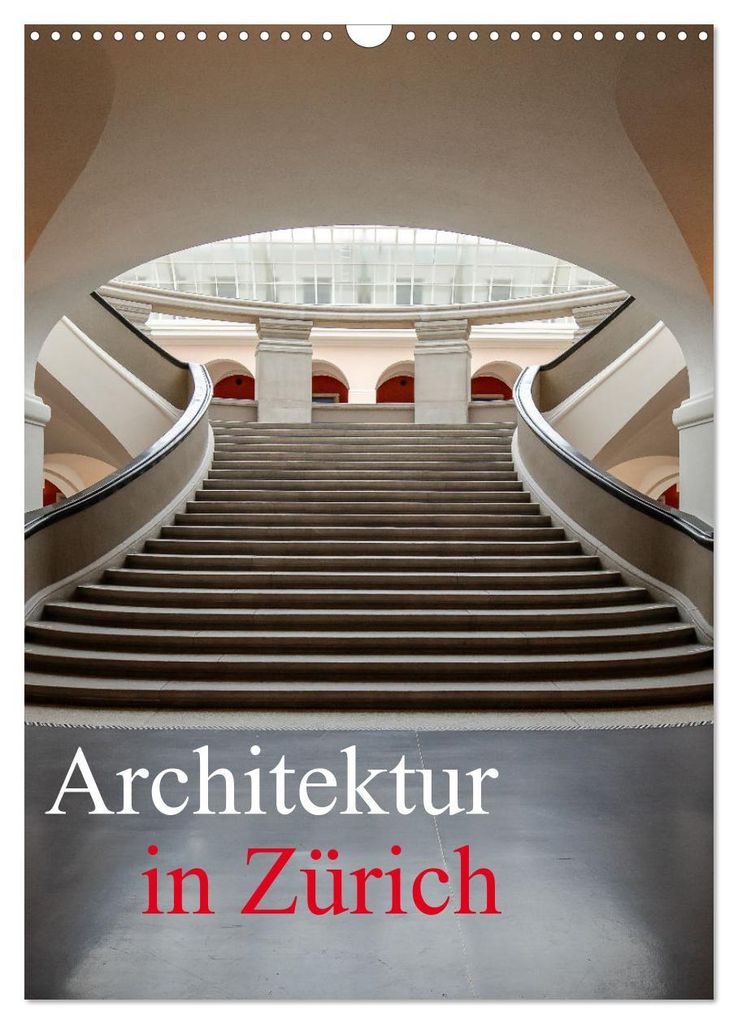 Architektur in Zürich (Wandkalender 2027 DIN A3 hoch), CALVENDO Monatskalender