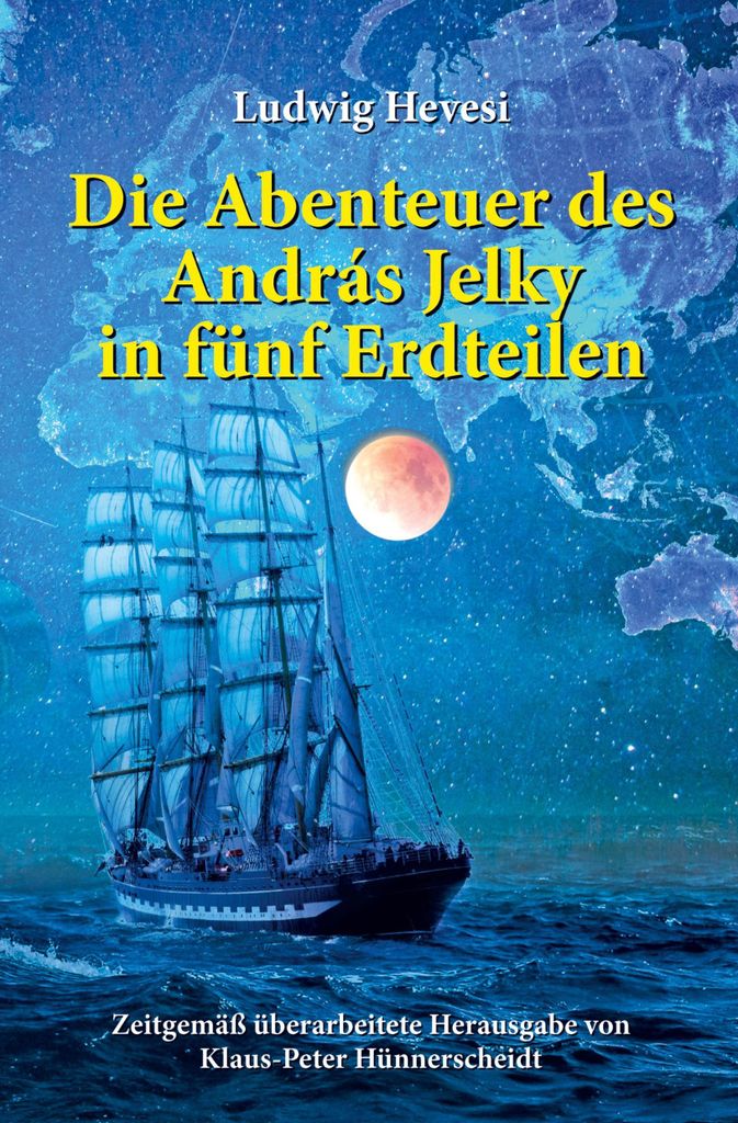 Die Abenteuer des András Jelky in fünf Erdteilen