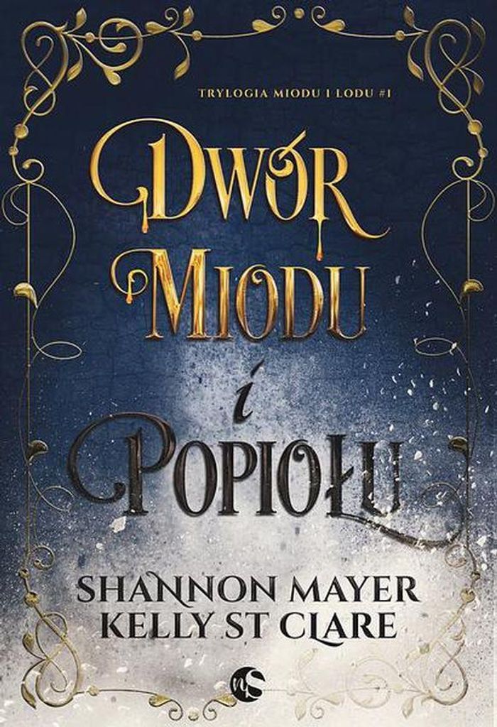 Dwór miodu i popiołu. Tom 1 Trylogii miodu i lodu