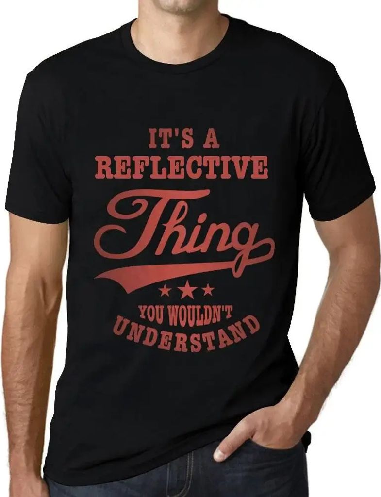 Herren Grafik T-Shirt Es ist eine reflektierende Sache die du nicht verstehen würdest – It's A Reflective Thing You Wouldn’t Understand
