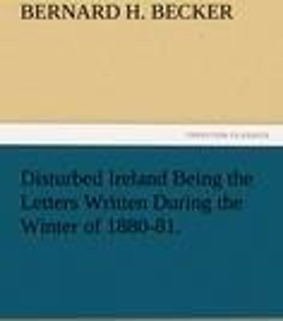 Disturbed Ireland Being the Letters Written During the Winter of 1880-81.