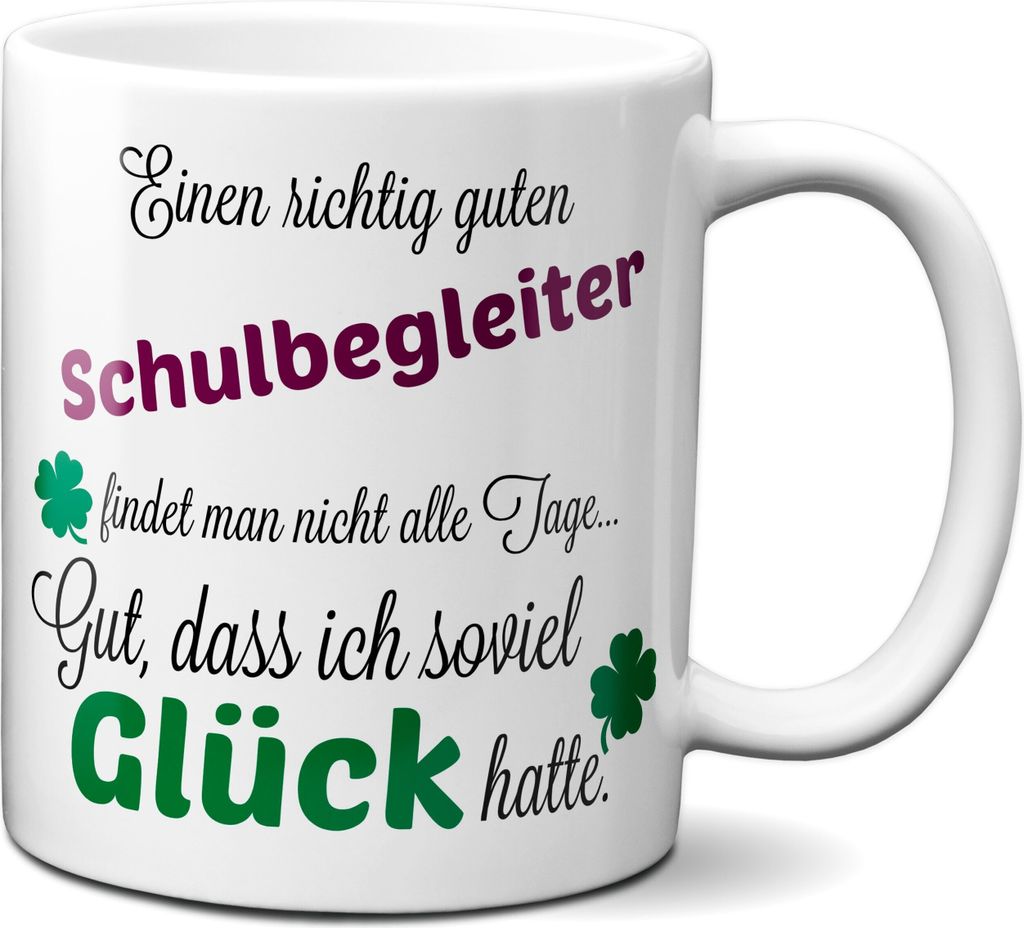 TassenKing Tasse - Einen richtig guten Schulbegleiter - Danke sagen auf eine besondere Art. Tasse mit Spruch Kaffee Becher Geschenk Firma Job Arbei...