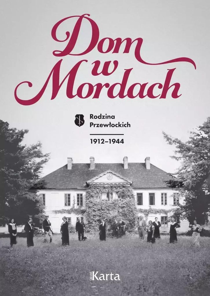 Dom W Mordach. Rodzina Przewłockich 1912-1944