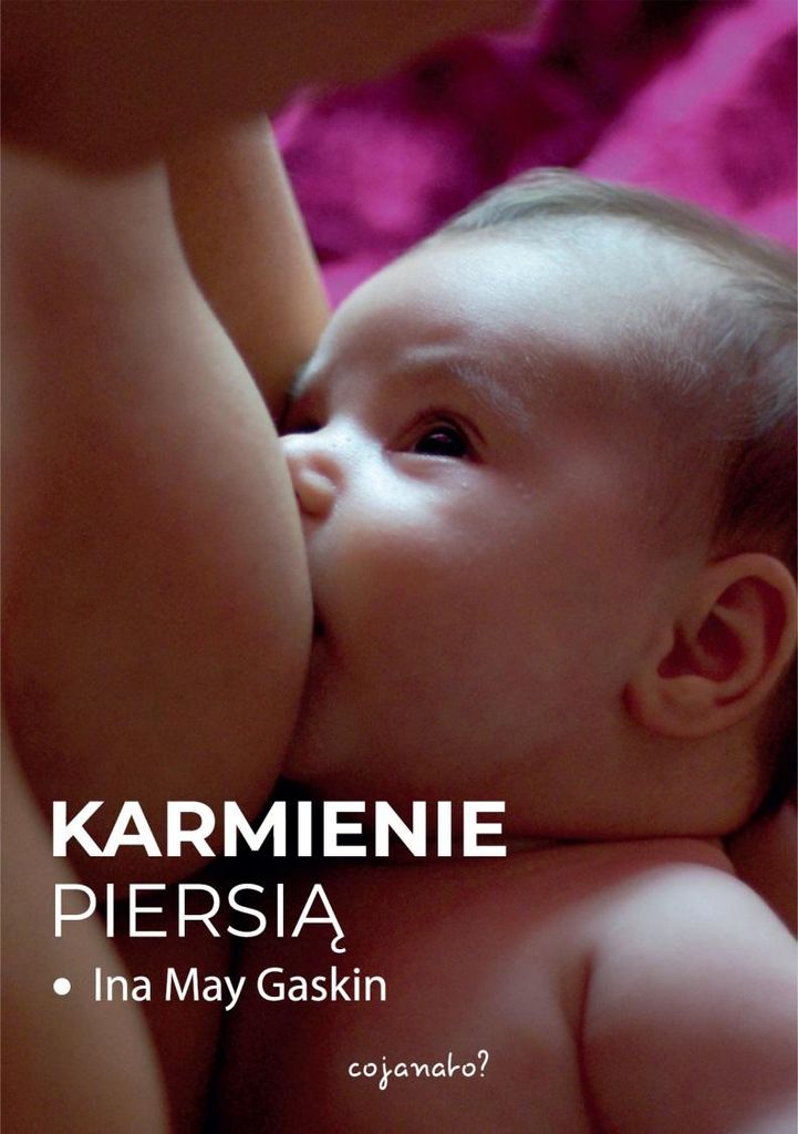 Karmienie piersią - poradnik dla mam Ina May Gaskin