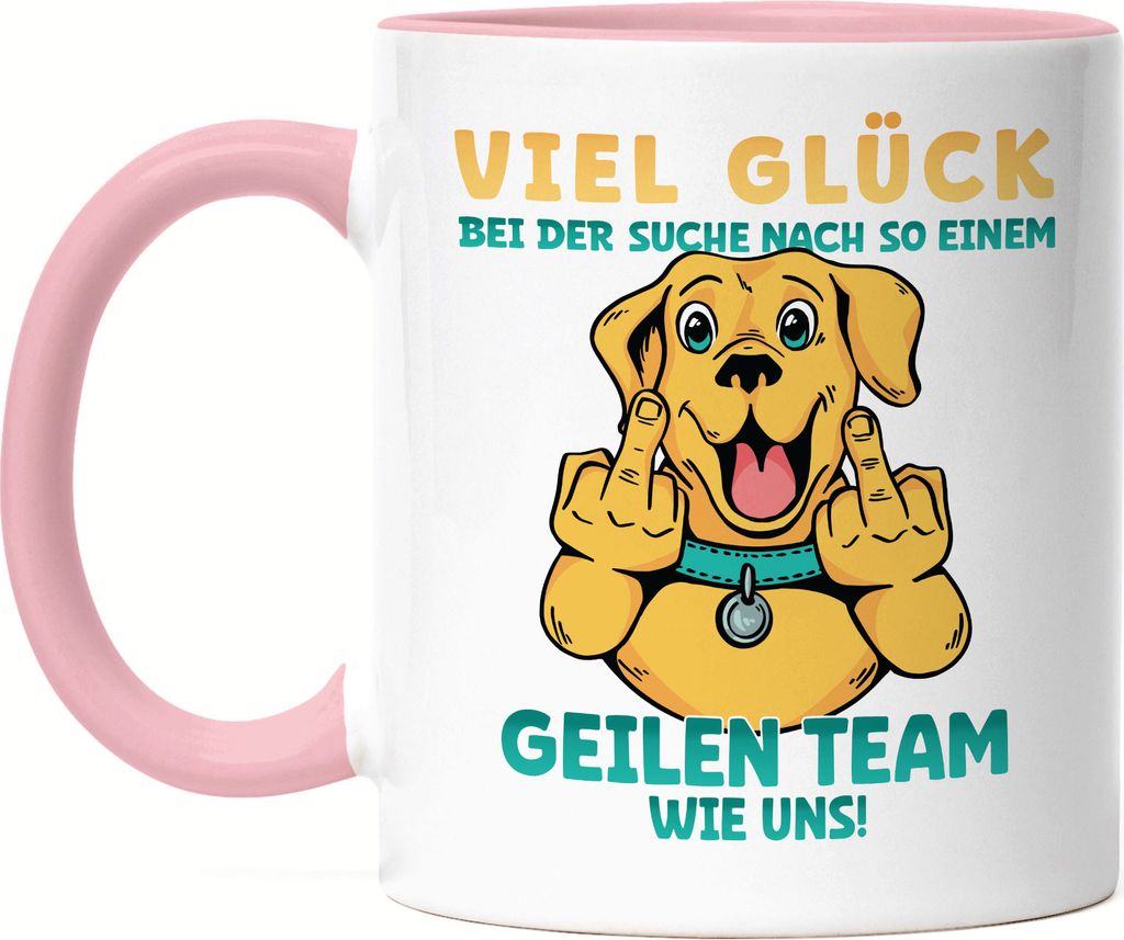 Viel Glück Bei Der Suche Nach So Einem Geilen Team Wie Uns Tasse Rosa Kündigung Arbeitskollegen Job Mitarbeiter Chef