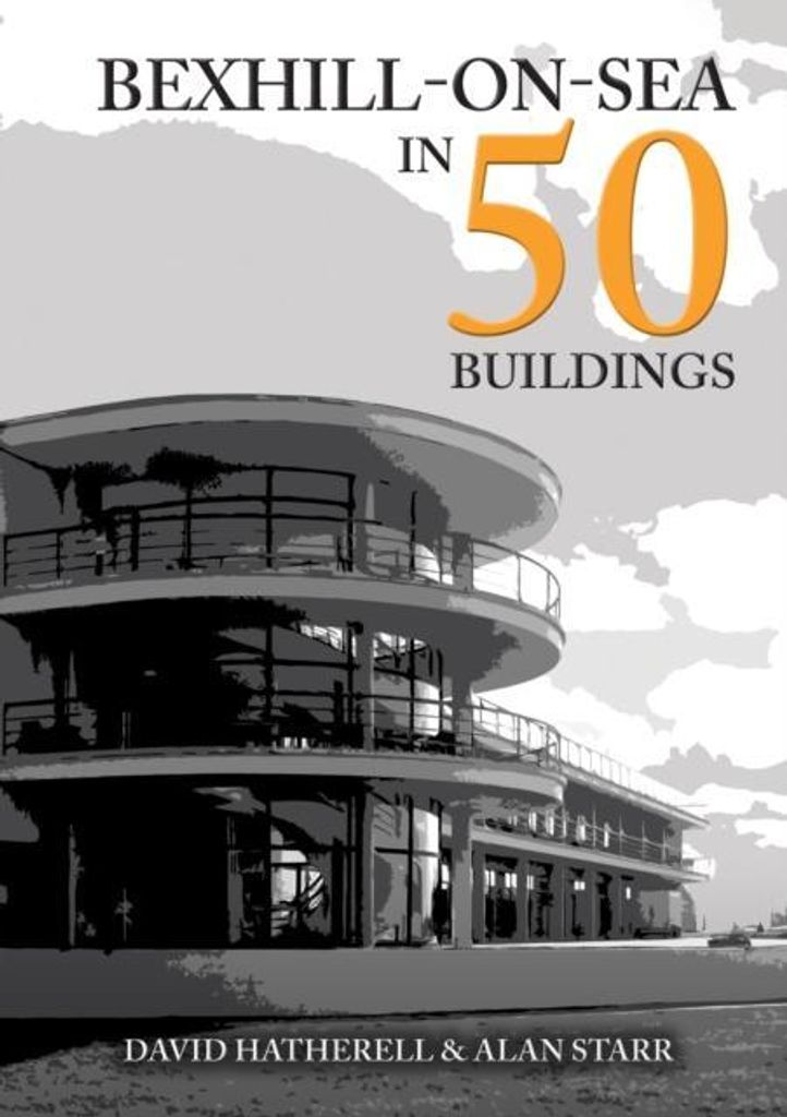 Bexhill On Sea In 50 Buildings – Lingua: Inglese