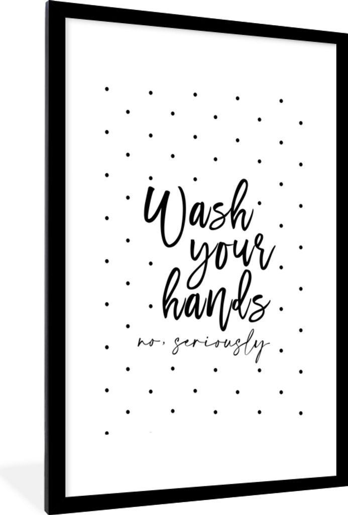 MuchoWow Gerahmtes Poster Sprichwörter - Zitate - Wasche deine Hände nicht ernsthaft 60x90 cm - Poster mit Schwarzem Bilderrahmen Wandposter Ra...