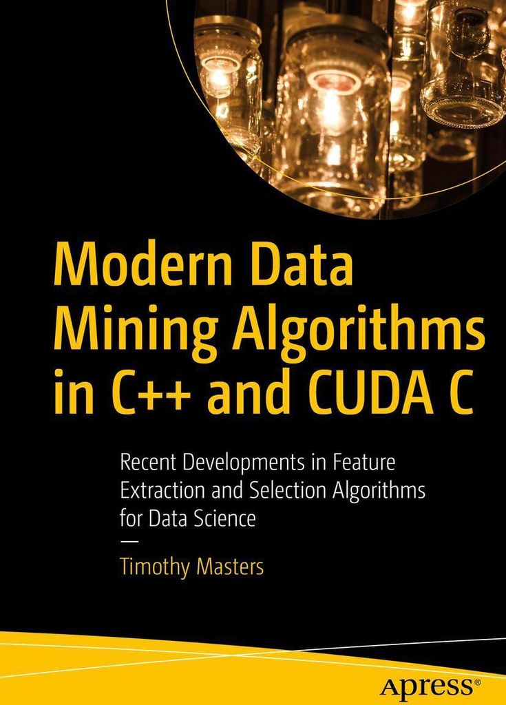 Modern Data Mining Algorithms in C++ and CUDA C
