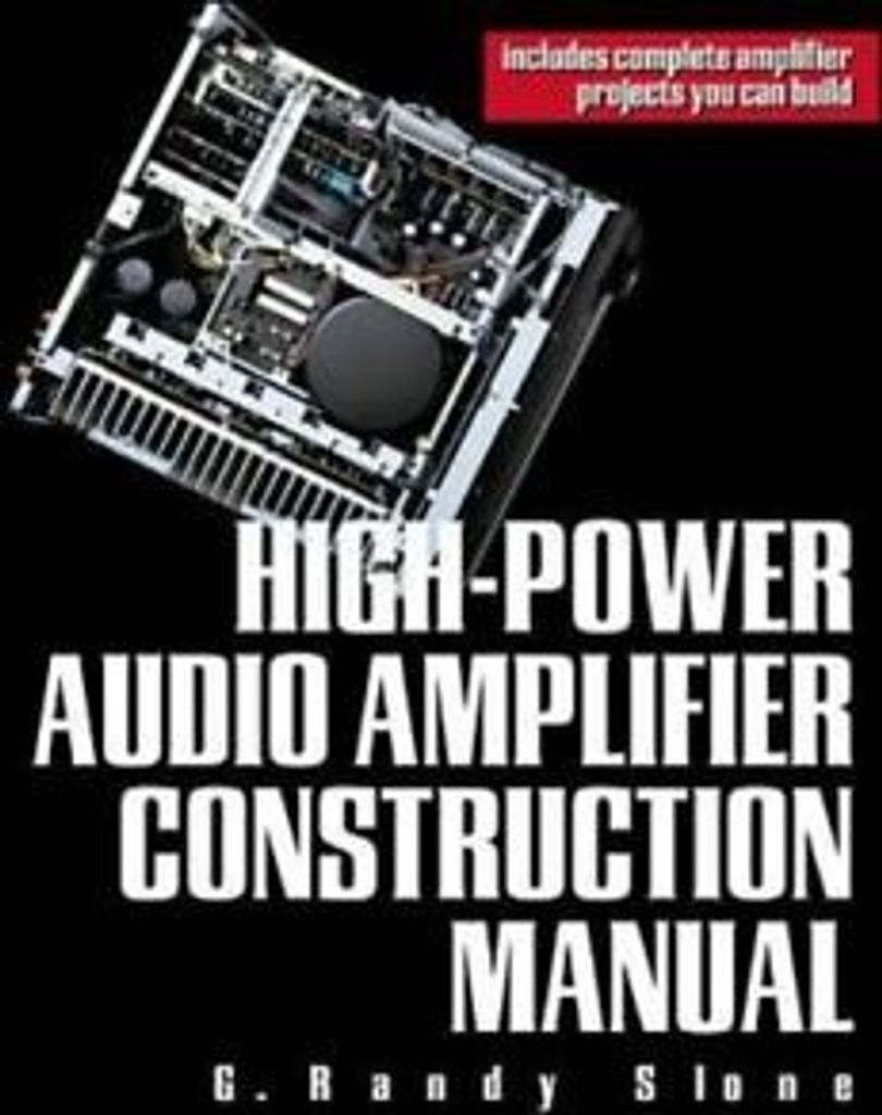 High-power audio amplifier construction manual: 50 to 500 watts for the audio