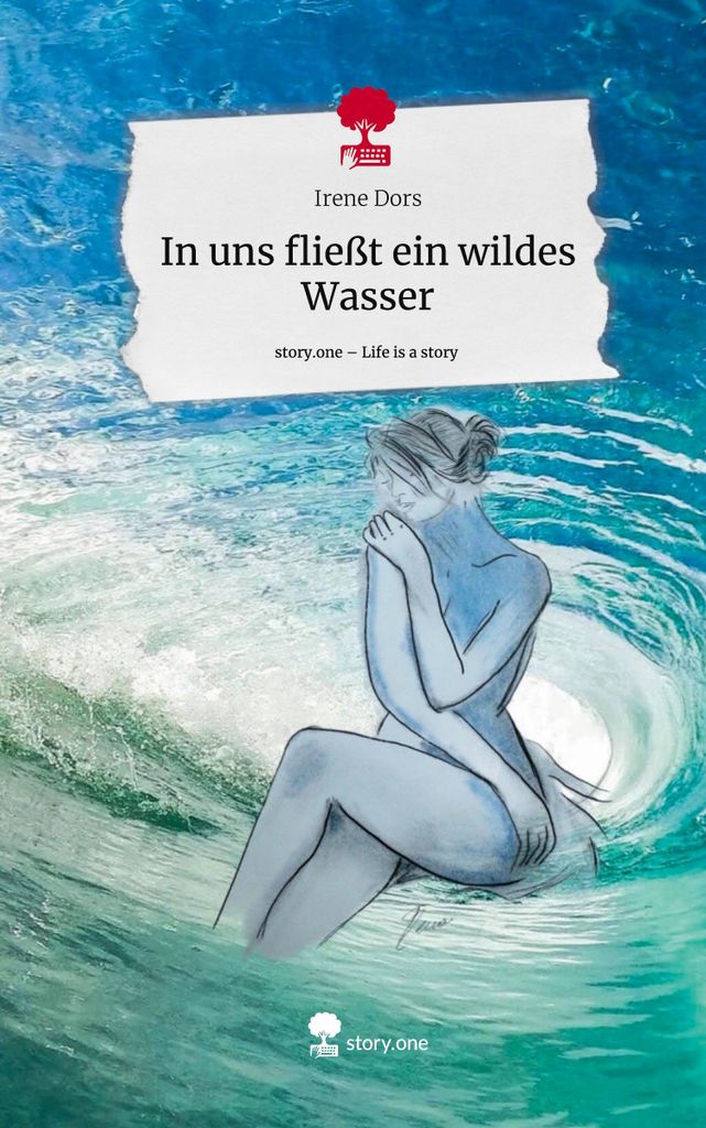 In uns fließt ein wildes Wasser. Life is a Story - story.one