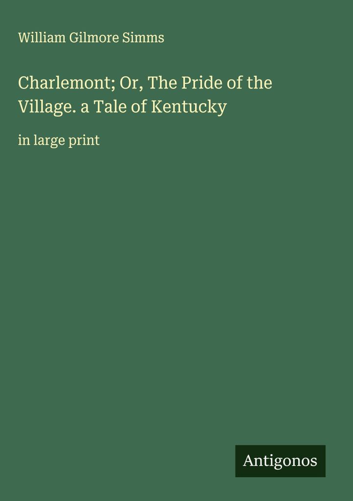 Charlemont oder Der Stolz des Dorfes. eine Geschichte aus Kentucky