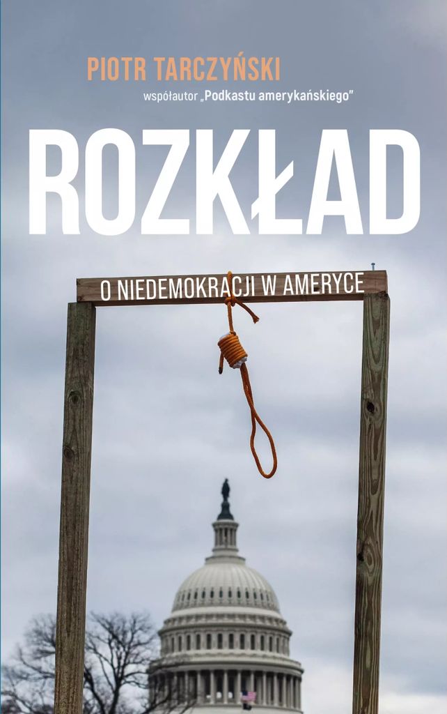 Rozkład o niedemokracji w Ameryce Piotr Tarczyński Literanova 384 strony