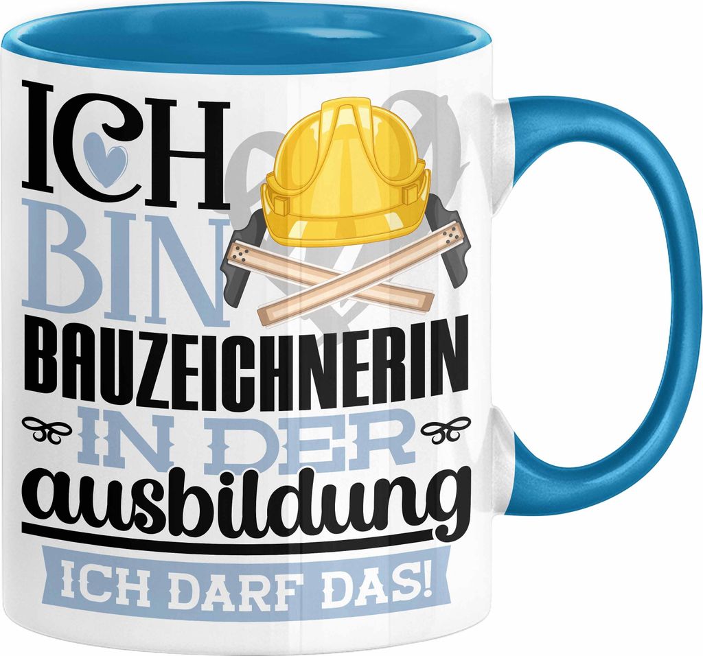 Bauzeichnerin Ausbildung Start Geschenk Tasse Ich Bin Bauzeichnerin In Der Ausbildung Ich Darf Das Kaffee-Becher Geschenkidee (Blau)