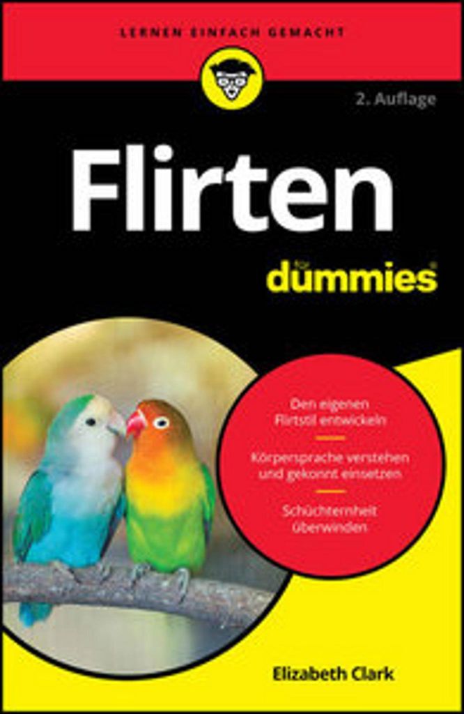 Flirten für Dummies: Selbstbewusstsein entwickeln, Körpersprache einsetzen und Signale deuten