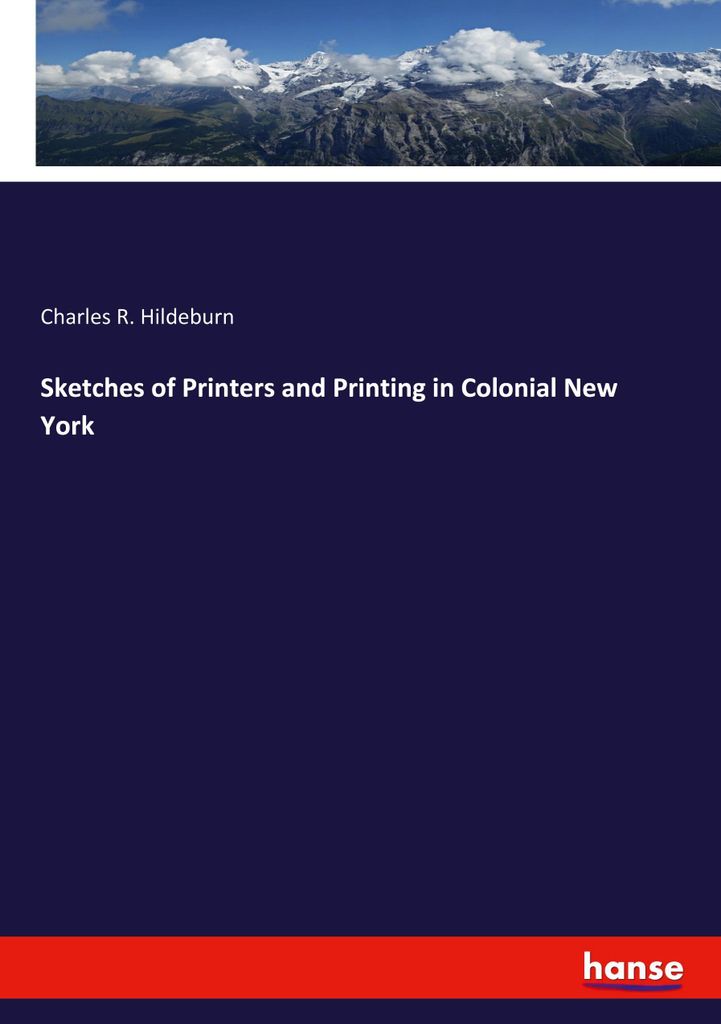 Sketches of Printers and Printing in Colonial New York
