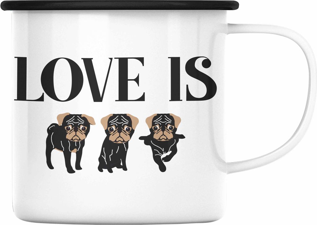 Trendation - Love Is Dog Emaille Tasse Hunde Besitzer Geschenkidee Mops-Besitzer Emaille Tassen (Schwarz)