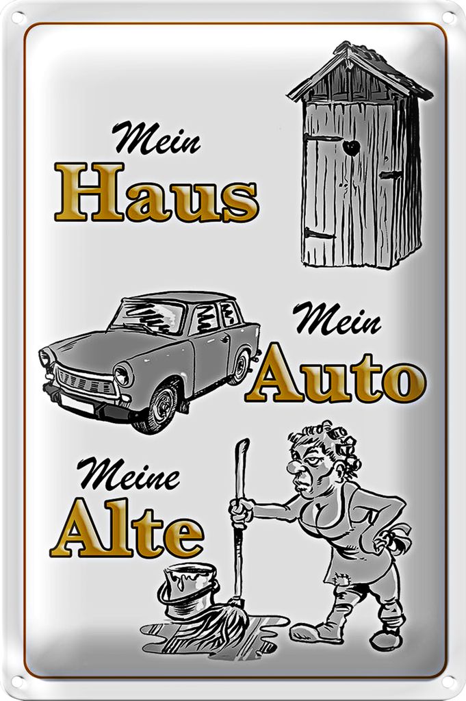 Blechschild Spruch 20x30cm mein Haus mein Auto meine Alte