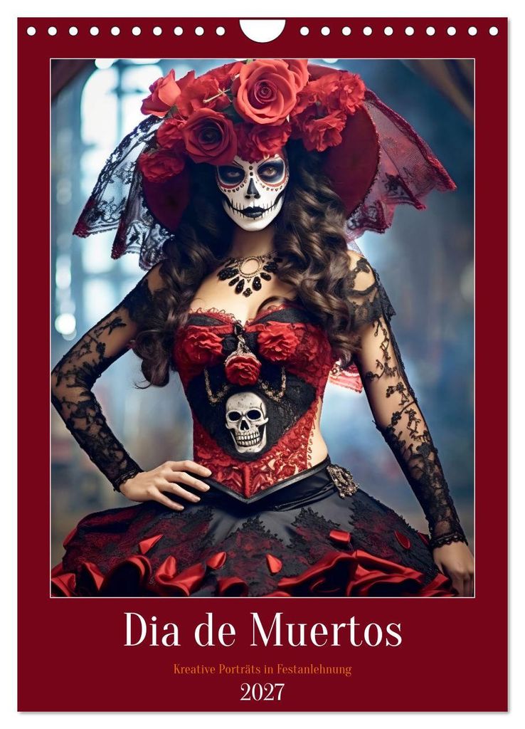 Dia de Muertos Kreative Porträts in Festanlehnung (Wandkalender 2027 DIN A4 hoch), CALVENDO Monatskalender