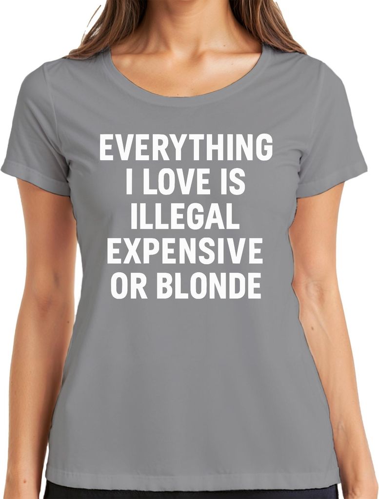 Alles was ich liebe illegal teuer oder blond frech Spaß Statement Damen T-Shirt, Grau, 3XL