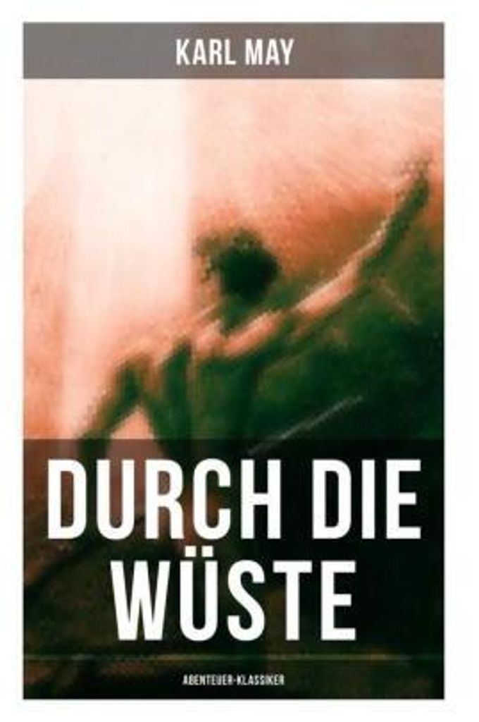 Durch die Wüste (Abenteuer-Klassiker)