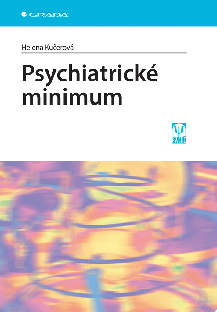 Manuel Psychiatrické minimum Helena Kučerová : Synthèse médicale claire
