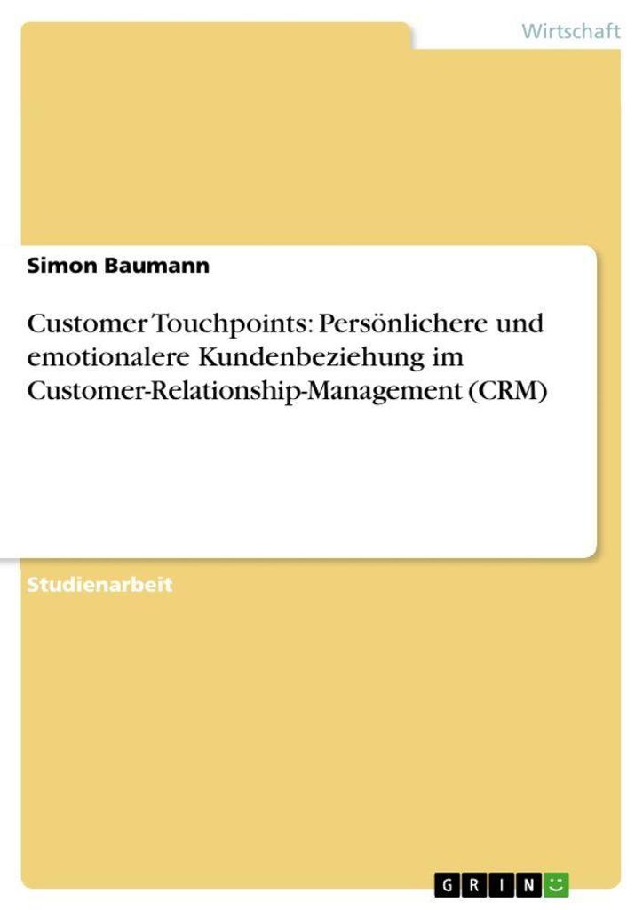Customer Touchpoints: Persönlichere und emotionalere Kundenbeziehung im Customer-Relationship-Management (CRM)