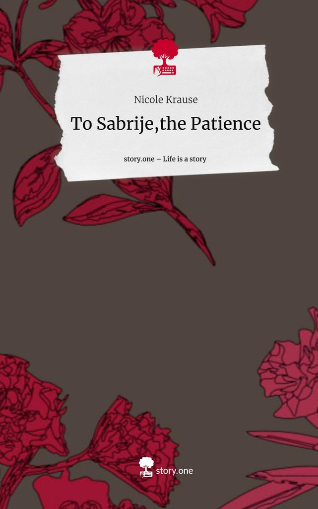An Sabrije, die Geduld. Das Leben ist eine Geschichte - story.one