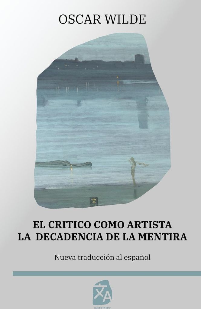 El cri¿tico como artista - La decadencia de la mentira