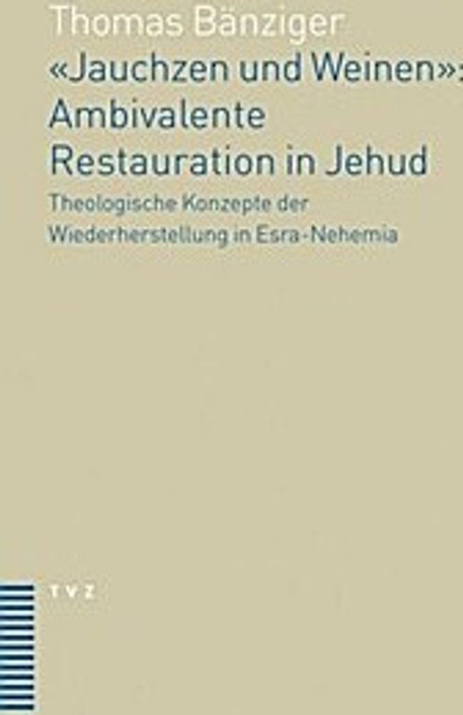 Jauchzen und Weinen"". Ambivalente Restauration in Jehud