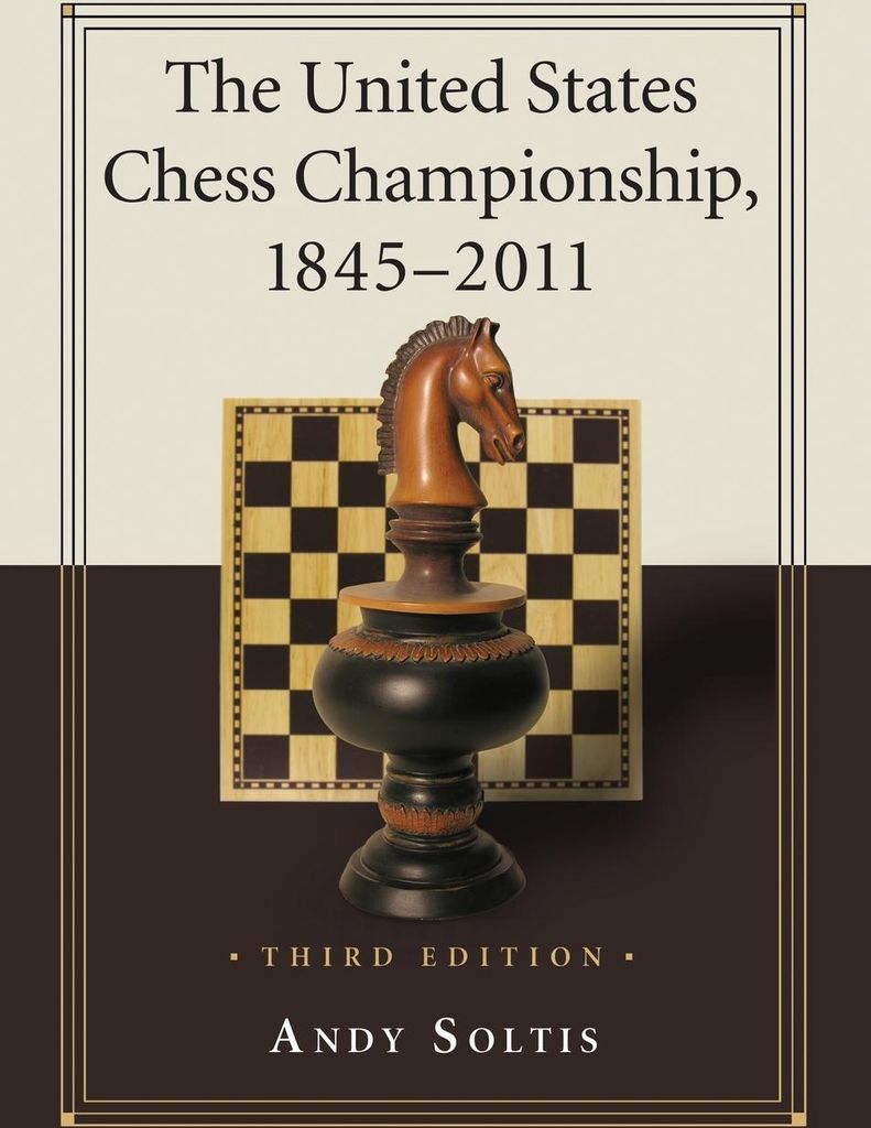 The United States Chess Championship, 1845-2011, 3d ed.