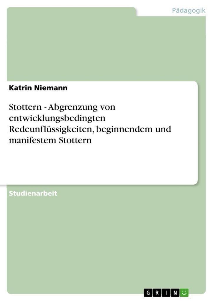 Stottern - Abgrenzung von entwicklungsbedingten Redeunflüssigkeiten, beginnendem und manifestem Stottern
