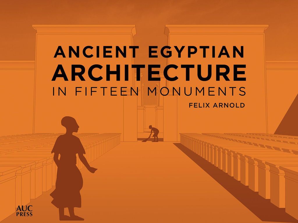 Ancient Egyptian Architecture in Fifteen Monuments