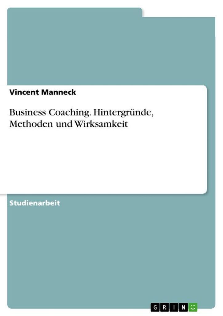 Business Coaching. Hintergründe, Methoden und Wirksamkeit