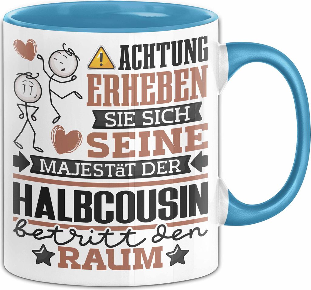 Halbcousin Geschenk Tasse Lustiger Spruch Erheben Sie Sich Der Halbcousin Betritt den Raum (Blau)