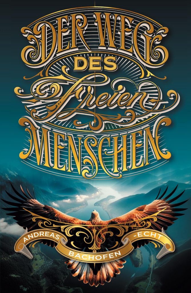 Der Weg des freien Menschen | Andreas Bachofen-Echt