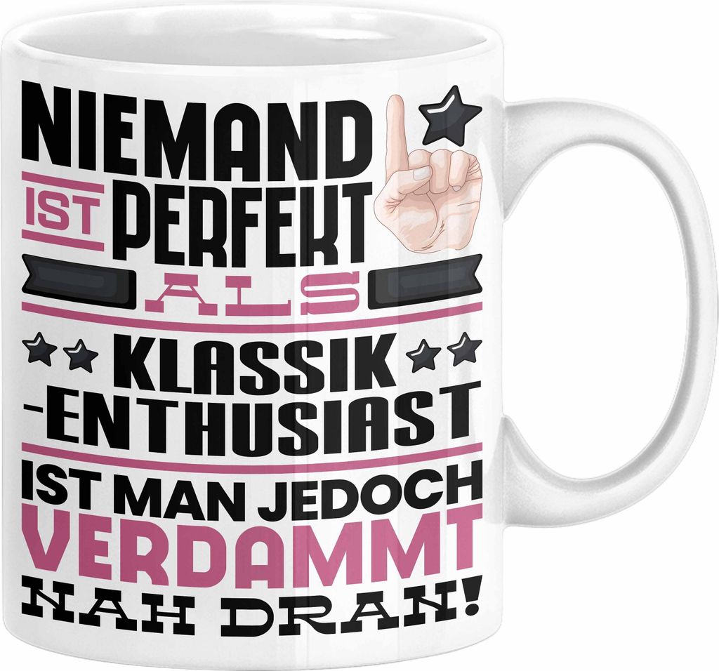 Klassik-Enthusiast Geschenk Tasse Lustige Geschenkidee für Klassik-Enthusiast Geburtstag Kaffee-Becher Niemand Ist Perfekt Aber Als Klassik-Enthus...
