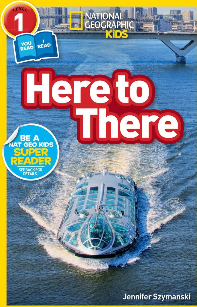 Here to There (National Geographic Kids Readers, Level 1/Co-Reader)